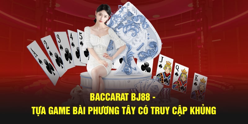 Giới thiệu về tựa game bài casino Baccarat BJ88